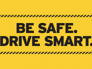 Be Safe. Drive Smart.